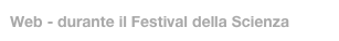 Web - durante il Festival della Scienza